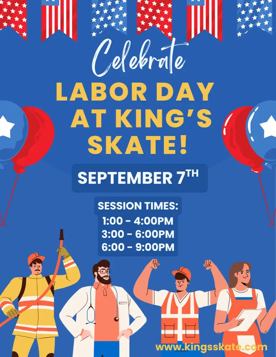 Celebrate Labor Day at King's Skate! September 7th. Session times 1:00-4:00PM, 3:00-6:00PM, 6:00-9:00PM.